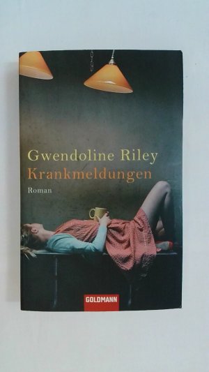 gebrauchtes Buch – Gwendoline Riley – KRANKMELDUNGEN: ROMAN.