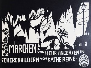 Märchen., In Scherenbildern von Käthe Reine(-Gehlsdorf).