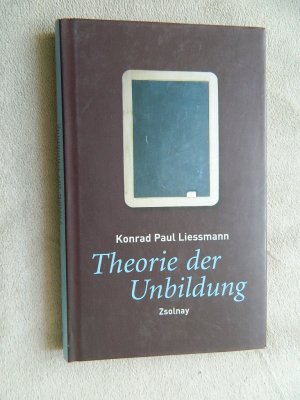 gebrauchtes Buch – Liessmann, Konrad Paul – Theorie der Unbildung - Die Irrtümer der Wissensgesellschaft