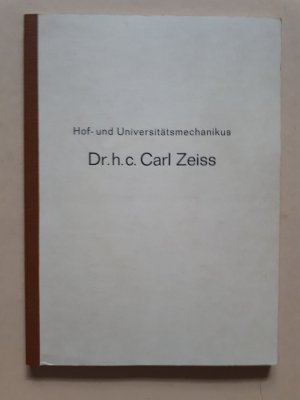 Hof- und Universitätsmechanikus Dr. h. c. Carl Zeiss