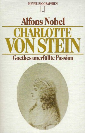 Charlotte von Stein - Goethes unerfüllte Passion