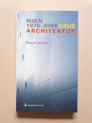 gebrauchtes Buch – August Sarnitz – Wien - Neue Architektur 1975-2005