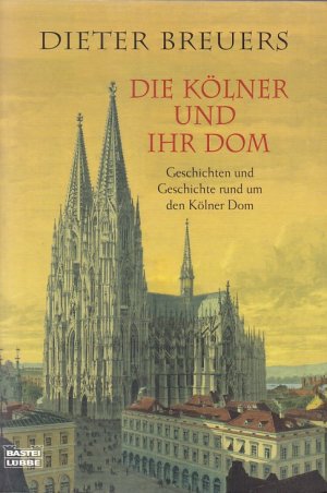 gebrauchtes Buch – Dieter Breuers – DIE KÖLNER UND IHR DOM - Geschichten und Geschichte rund um den Kölner Dom