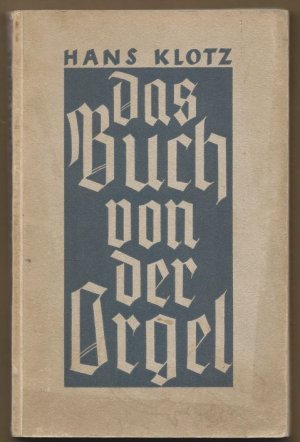 antiquarisches Buch – Hans Klotz – Das Buch von der Orgel. Über Wesen und Aufbau des Orgelwerkes, Orgelpflege und Orgelspiel.