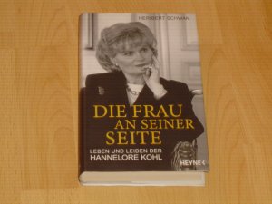 gebrauchtes Buch – Heribert Schwan – Die Frau an seiner Seite - Leben und Leiden der Hannelore Kohl