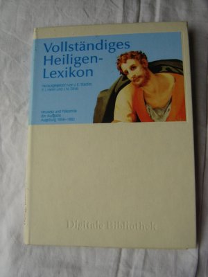 Vollständiges Heiligen-Lexikon. Neusatz und Faksimiles Digitale Bibliothek 106