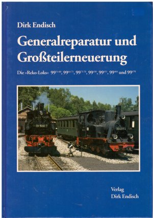 Generalreparatur und Großteilerneuerung. Die "Reko-Loks" 99/51-60, 99/64-71, 99/73-76, 99/450, 99/451, 99/464 und 99/470.