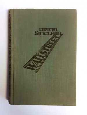 Wallstreet. Roman in 2 Teilen. I. Teil: Die Metropole. II. Teil: Die Wechsler (in 1 Bd.). Ungekürzte Neuausgabe mit einer Einleitung des Herausgebers. Autorisierte Übersetzung aus dem amerikanischen Manuskript von Hermynia zur Mühlen.