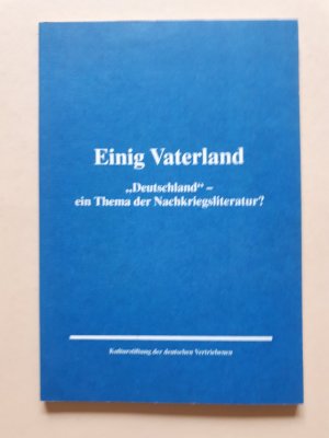 Einig Vaterland - "Deutschland" - ein Thema der Nachkriegsliteratur?