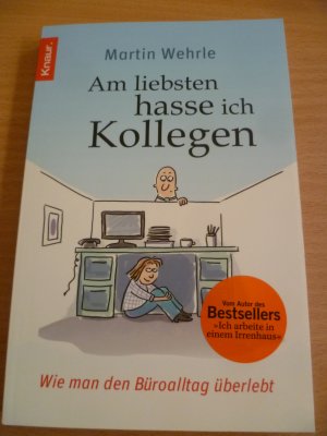 gebrauchtes Buch – Martin Wehrle – Am liebsten hasse ich Kollegen - Wie man den Büroalltag überlebt