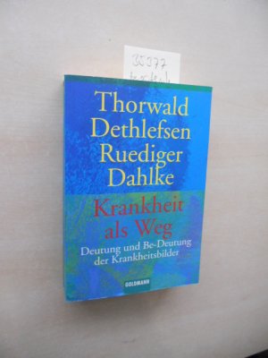 gebrauchtes Buch – Dethlefsen, Thorwald und Rüdiger Dahlke – Krankheit als Weg. Deutung und Be-deutung der Krankheitsbilder.