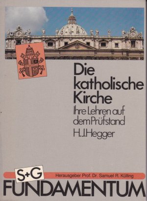 Die katholische Kirche - ihre Lehren auf dem Prüfstand