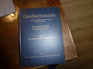 Geschlechtskunde. 1. Band Die körperlichen Grundlagen