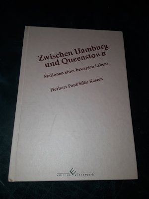 Zwischen Hamburg und Queenstown - Stationen eines bewegten Lebens