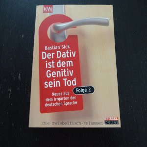 gebrauchtes Buch – Bastian Sick – Der Dativ ist dem Genitiv sein Tod. Folge 2 - Neues aus dem Irrgarten der deutschen Sprache