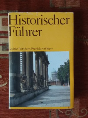 Historischer Führer; Bezirke Potsdam, Frankfurt Oder