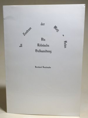 Im Zentrum der May-Hetze - Die Kölnische Volkszeitung - Mit einer Vita Cardauns von Chr. F. Lorenz.