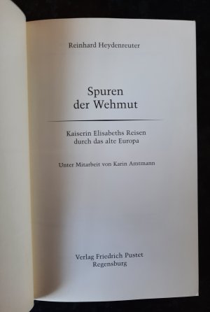 gebrauchtes Buch – Reinhard Heydenreuter – Spuren der Wehmut. Kaiserin Elisabeths Reisen durch das alte Europa.