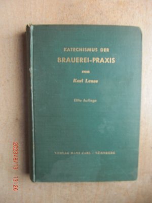 Katechismus der Brauerei-Praxis. Ein Frage- und Antwortbuch für die grundlegende Ausbildung im Braugewerbe sowie zur Verwendung bei Meister- und Gesellenprüfungen […]