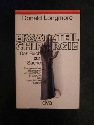 antiquarisches Buch – Donald Longmore – Ersatzteil-Chirurgie. Transplantation organischer und künstlicher Ersatzteile am menschlichen Körper.