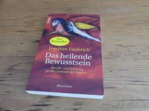 gebrauchtes Buch – Joachim Faulstich – Das heilende Bewusstsein - Wunder und Hoffnung an den Grenzen der Medizin