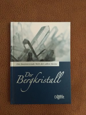 Der Bergkristall. Die faszinierende Welt der edlen Steine.