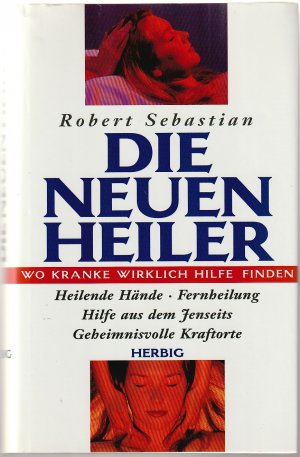 gebrauchtes Buch – Robert Sebastian – Die neuen Heiler - Wo kranke wirklich Heilung finden