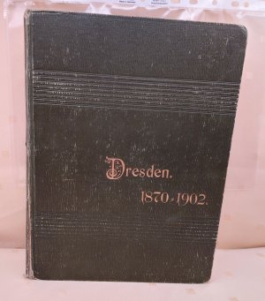 Geschichte der Stadt Dresden in den Jahren 1871 bis 1902 - Werden und Wachsen einer deutschen Großstadt - mit 24 Kunstblättern, 18 Buchschmuckbildern […]