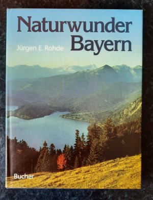 gebrauchtes Buch – Jürgen E. Rohde – Naturwunder Bayern