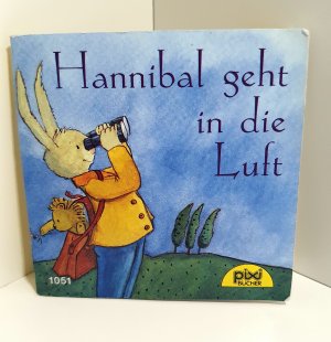 Hannibal geht in die Luft. Pixi-Buch Nr. 1051. Pixi-Serie 124. EA.