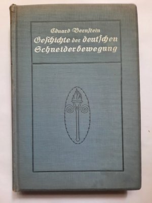 Geschichte der Deutschen Schneiderbewegung. Band 1: Geschichte des Gewerbes und seiner Arbeiter bis zur Gründung des deutschen Schneiderverbandes.