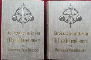 Die Praxis des modernen Maschinenbaues. Band 1 und 2 sowie den Modell-Atlas (1921)