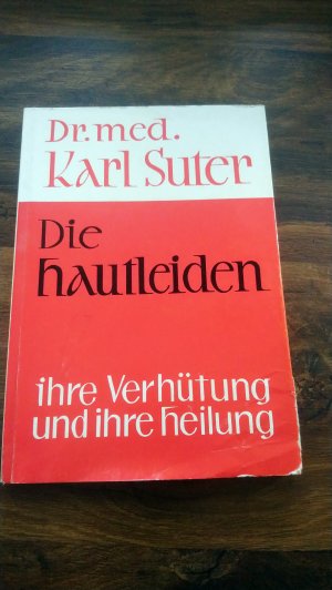 antiquarisches Buch – Suter, Karl – Die Hautleiden. Ihre Verhütung und ihre Heilung.