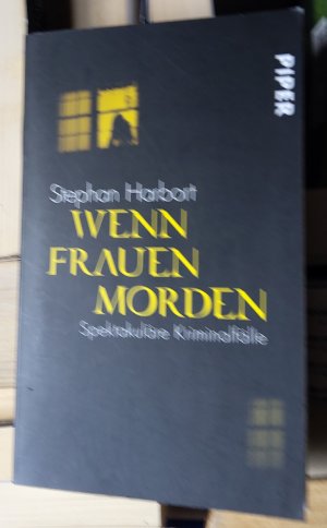 gebrauchtes Buch – Stephan Harbort – Wenn Frauen morden - Spektakuläre Fälle - vom Gattenmord bis zur Serientötung