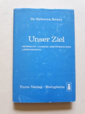 antiquarisches Buch – Rebecca Beard – Unser Ziel - Befreiung unserer schöpferischen Lebenskräfte