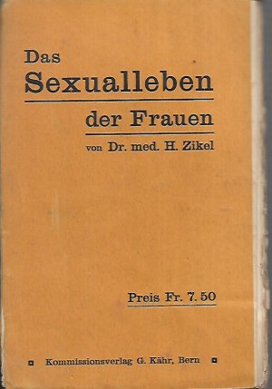 Die Gefühlskälte der Frauen. Aerztliche Ratschläge und Beobachtungen aus dem Leben. 18.- 20. Aufl.