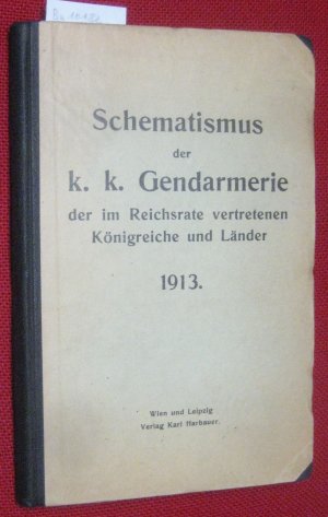 Schematismus der k. k. Gendarmerie der im Reichsrate vertetenen Königreiche und Länder 1913.