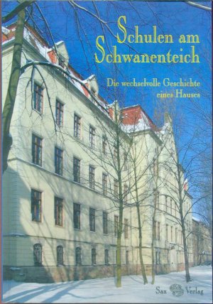 Schulen am Schwanenteich: Die wechselvolle Geschichte eines Hause