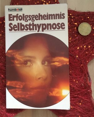 Erfolgsgeheimnis Selbsthypnose