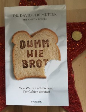 gebrauchtes Buch – David Perlmutter – Dumm wie Brot: Wie Weizen schleichend Ihr Gehirn zerstört