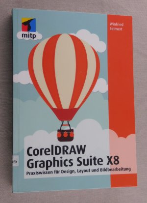 gebrauchtes Buch – Winfried Seimert – CorelDRAW Graphics Suite X8 - Praxiswissen für Design, Layout und Bildbearbeitung