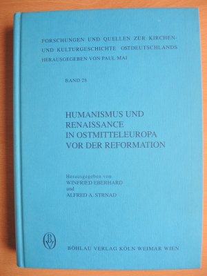 Humanismus und Renaissance in Ostmitteleuropa vor der Reformation [= Forschungen und Quellen zur Kirchen- und Kulturgeschichte Ostdeutschlands, Bd. 28 […]