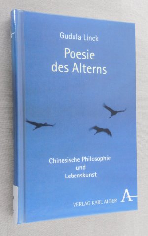 Poesie des Alterns - Chinesische Philosophie und Lebenskunst