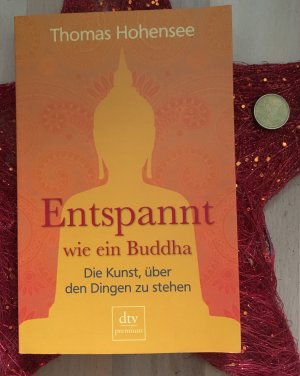 Entspannt wie ein Buddha - Die Kunst, über den Dingen zu stehen