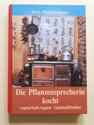 Die Pflanzensprecherin kocht: Vegetarisch-vegane Gaumenfreuden