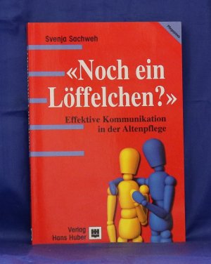 Noch ein Löffelchen? - Effektive Kommunikation in der Altenpflege