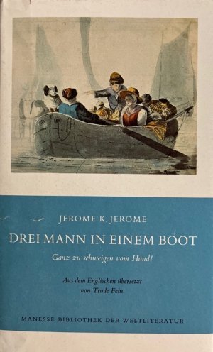 Drei Mann in einem Boot. Ganz zu schweigen vom Hund!. Aus d. Engl. übertr. von Trude Fein. Nachw. von Ernst Leisi / Manesse-Bibliothek der Weltliteratur