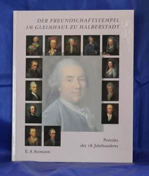 Der Freundschaftstempel im Gleimhaus zu Halberstadt Porträts des 18. Jahrhunderts