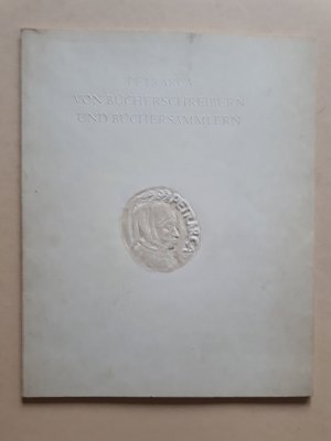 gebrauchtes Buch – Petrarca – Von Bücherschreibern und Büchersammlern