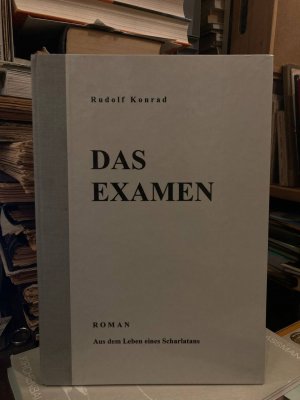 Das Examen. Aus dem Leben eines Scharlatans. Ein Exemplar mit Widmung für Alexander May.